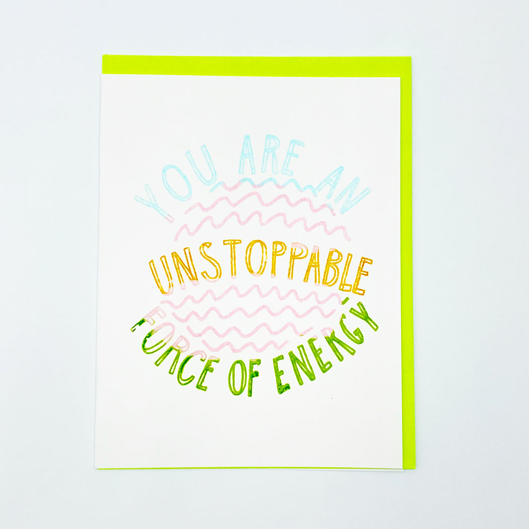 YOU ARE AN UNSTOPPABLE FORCE OF ENERGY CARD