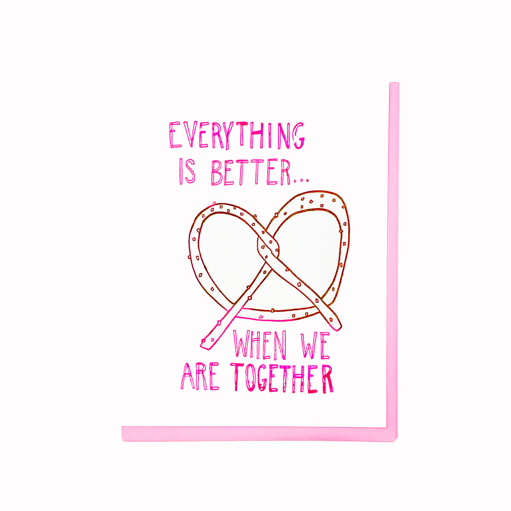 EVERYTHING IS BETTER WHEN WE ARE TOGETHER CARD