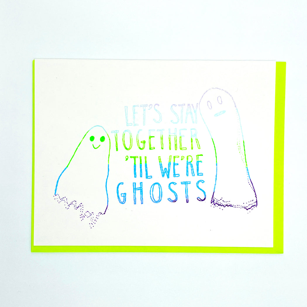 LET'S STAY TOGETHER 'TIL WE'RE GHOSTS CARD