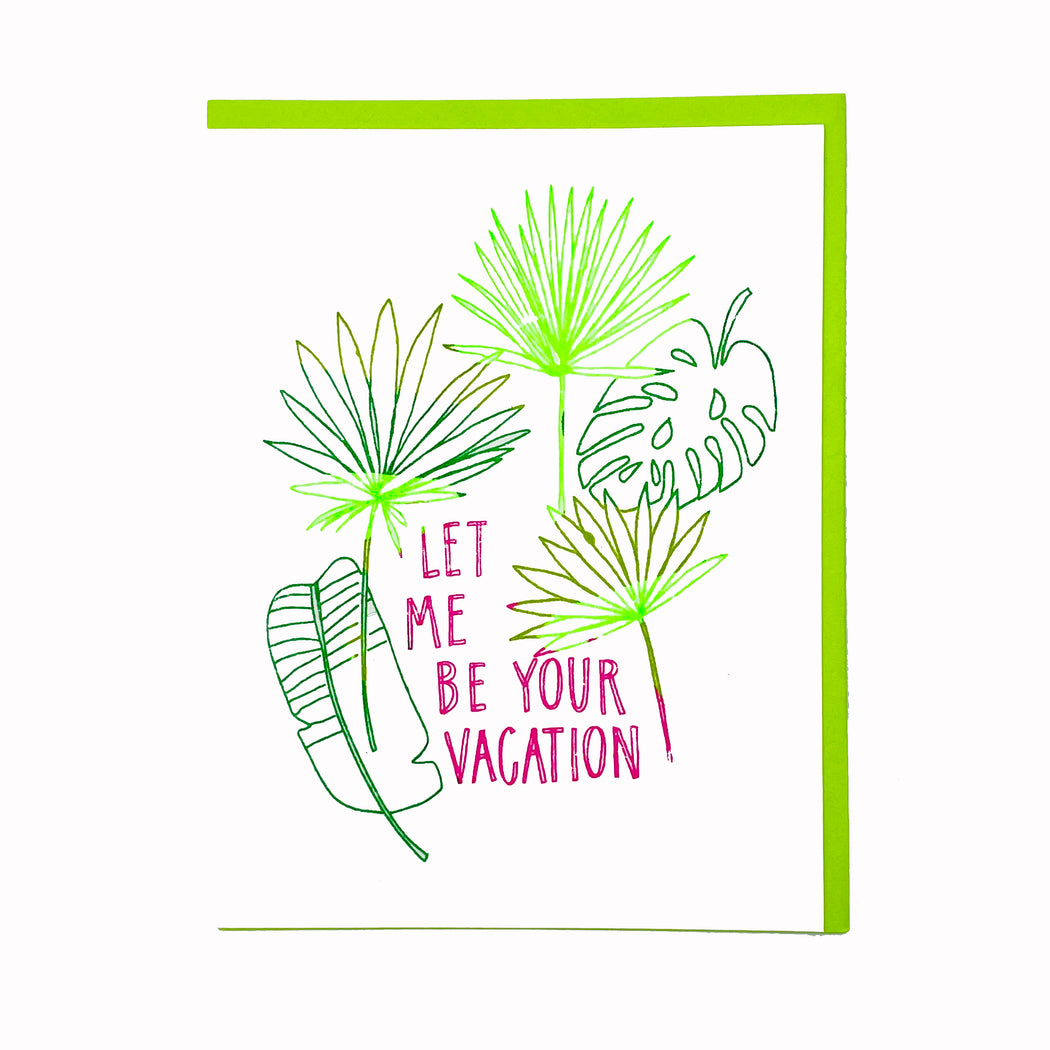 LET ME BE YOUR VACATION CARD