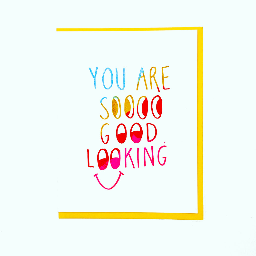 YOU ARE SO GOOD LOOKING CARD