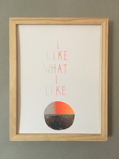PRINT - I LIKE WHAT I LIKE