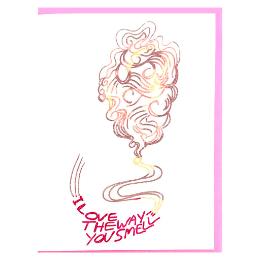 I LOVE THE WAY YOU SMELL CARD