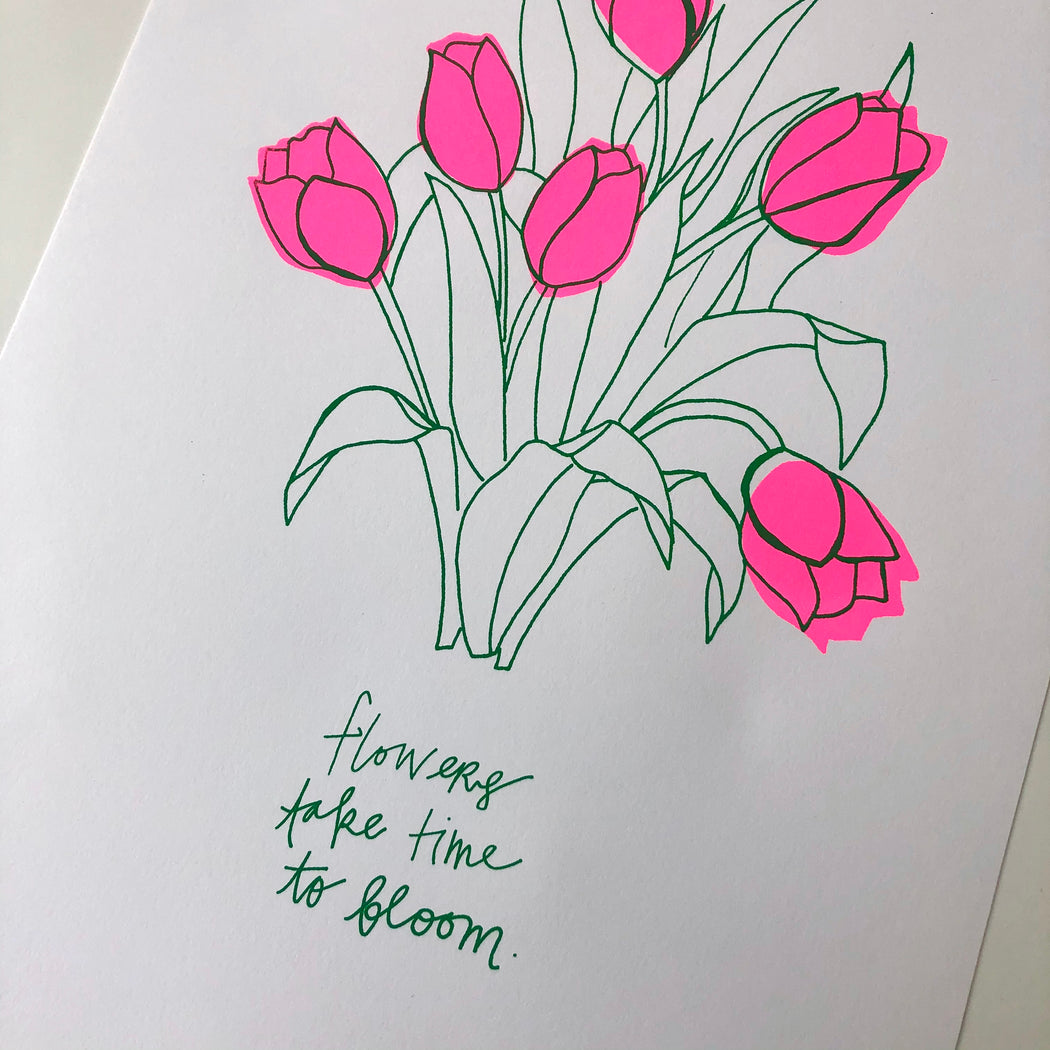 FLOWERS TAKE TIME TO BLOOM - PRINT